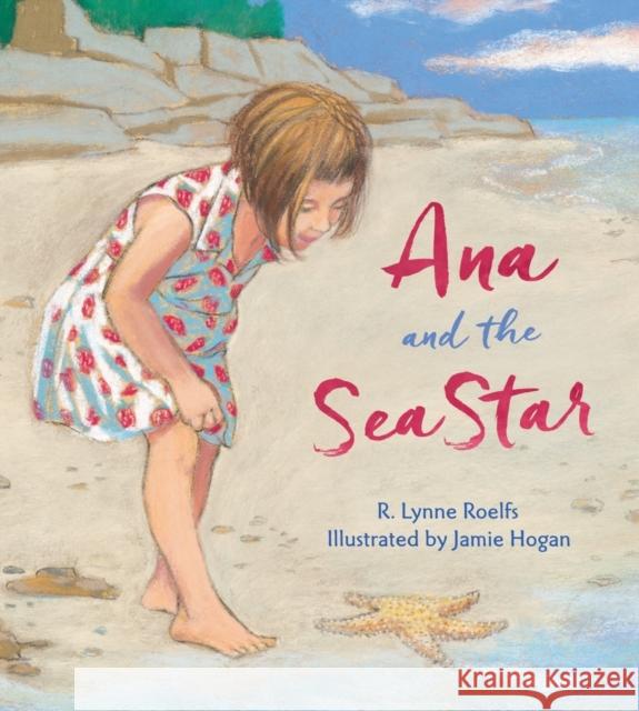 Ana and the Sea Star R. Lynne Roelfs 9780884485728 Tilbury House,U.S. - książka