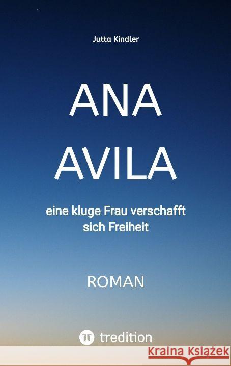 ANA AVILA Kindler, Jutta 9783347993884 tredition - książka