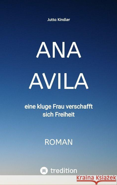 ANA AVILA Kindler, Jutta 9783347993891 tredition - książka