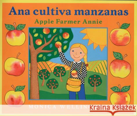 Ana Cultiva Manzanas / Apple Farmer Annie Wellington, Monica 9780525472520 Dutton Books - książka