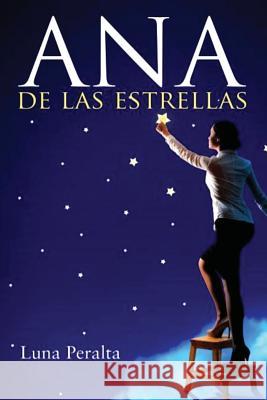 Ana de las estrellas Peralta, Luna 9781535577861 Createspace Independent Publishing Platform - książka