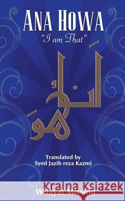 Ana Howa (I Am That) Wilayat Mission Syed Jazib Reza Kazmi 9781475050110 Createspace - książka