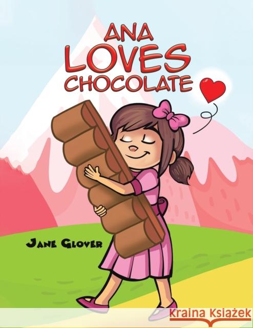 Ana Loves Chocolate Glover, Jane 9781398446656 Austin Macauley Publishers - książka