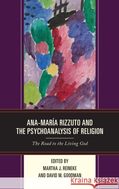 Ana-María Rizzuto and the Psychoanalysis of Religion: The Road to the Living God Reineke, Martha J. 9781498564243 Lexington Books - książka