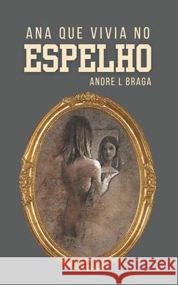 Ana que vivia no espelho Andre L Braga 9789462546899 Sweek - książka