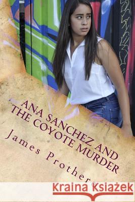 Ana Sanchez and the Coyote Murder James Prothero 9781978189935 Createspace Independent Publishing Platform - książka