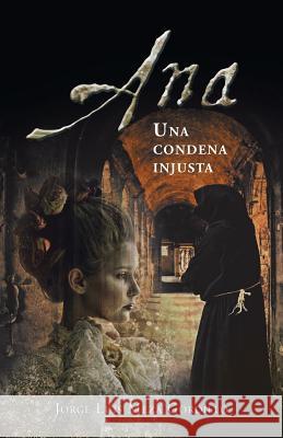 Ana, Una Condena Injusta Jorge Luis Meza Gordillo 9781463365448 Palibrio - książka