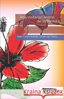 Ana visita las tierras de la ternura Jose Luis Sierra Juan Carlos Rueda 9781075593840 Independently Published - książka