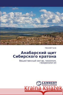 Anabarskiy shchit Sibirskogo kratona Gusev Nikolay 9783659513640 LAP Lambert Academic Publishing - książka