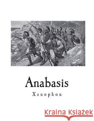 Anabasis Xenophon                                 H. G. Dakyns 9781723401466 Createspace Independent Publishing Platform - książka