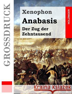 Anabasis (Großdruck): Der Zug der Zehntausend Oberbreyer, Max 9781539703617 Createspace Independent Publishing Platform - książka