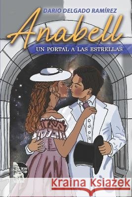Anabell: Un portal a las estrellas Sultana del Lago Editores Dario J Delgado Ramirez  9798360502159 Independently Published - książka