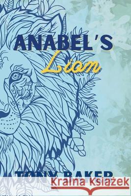 Anabel's Lion Tony Baker 9781962804189 King Ari Press, LLC - książka