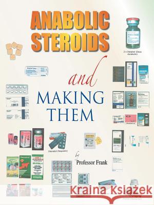 Anabolic Steroids and Making Them Frank 9781412078597 Trafford Publishing - książka