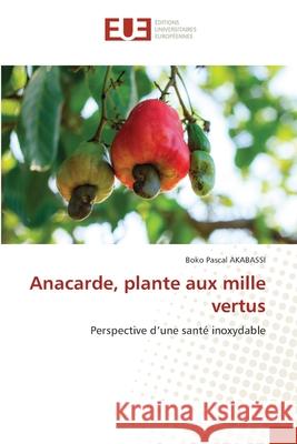 Anacarde, plante aux mille vertus Boko Pascal Akabassi 9786206715283 Editions Universitaires Europeennes - książka