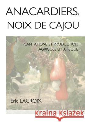 Anacardiers et noix de cajou Eric LaCroix 9781706613718 Independently Published - książka