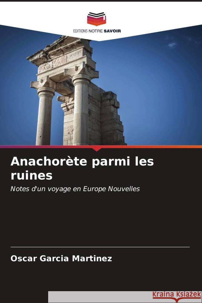 Anachorète parmi les ruines García Martínez, Oscar 9786206612605 Editions Notre Savoir - książka