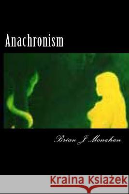 Anachronism: Spoken word Performance Prose Monahan, Brian J. 9781490483542 Createspace Independent Publishing Platform - książka