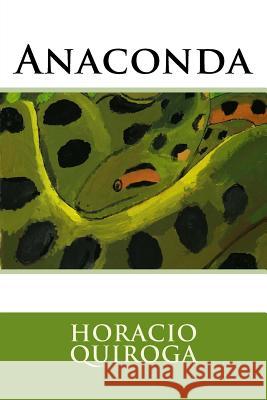 Anaconda Horacio Quiroga 9781535599788 Createspace Independent Publishing Platform - książka