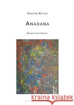 Anadana: Dramatisches Gedicht Rotter, Kristian 9783748147732 Books on Demand - książka