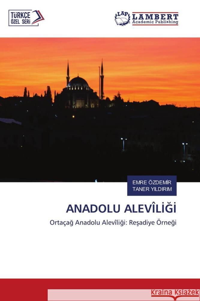 ANADOLU ALEVÎLIGI ÖZDEMIR, EMRE, YILDIRIM, TANER 9786203462111 LAP Lambert Academic Publishing - książka