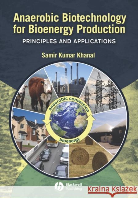 Anaerobic Biotechnology for Bioenergy Production: Principles and Applications Khanal, Samir Kumar 9780813823461 Wiley-Blackwell - książka