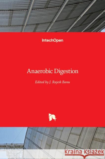 Anaerobic Digestion Rajesh Banu Yukesh Kannah R 9781838818494 Intechopen - książka