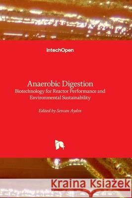 Anaerobic Digestion - Biotechnology for Environmental Sustainability Sevcan Aydin 9781837692316 Intechopen - książka