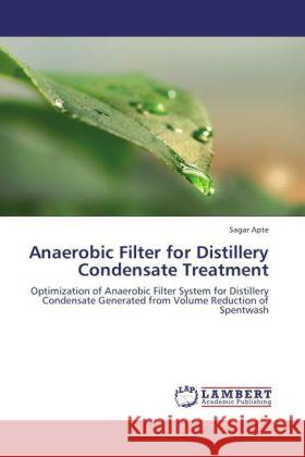 Anaerobic Filter for Distillery Condensate Treatment Sagar Apte 9783847347132 LAP Lambert Academic Publishing - książka