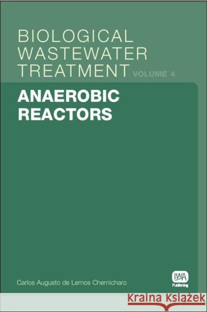 Anaerobic Reactors Carlos Augusto de Lemos Chernicharo 9781843391647 IWA Publishing - książka