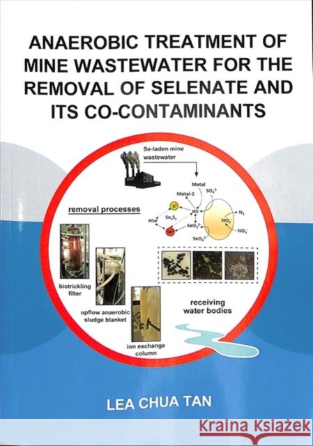 Anaerobic Treatment of Mine Wastewater for the Removal of Selenate and Its Co-Contaminants Lea Chua Tan 9781138328419 CRC Press - książka