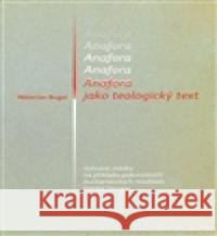 Anafora jak teologický text Walerian Bugel 9788074651915 Pavel Mervart - książka