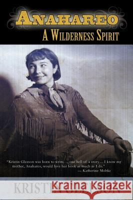 Anahareo: A Wilderness Spirit Gleeson, Kristin 9781611792201 Fireship Press - książka