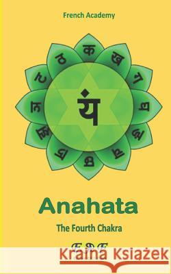 Anahata - The Fourth Chakra French Academy 9782372973670 Edizioni R.E.I. France - książka