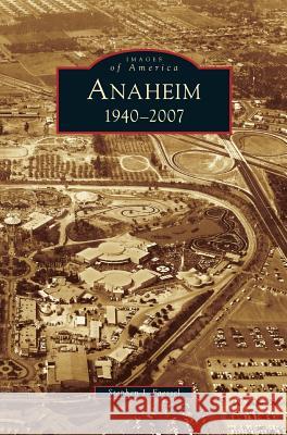 Anaheim 1940-2007 Stephen J Faessel 9781531629007 Arcadia Publishing Library Editions - książka