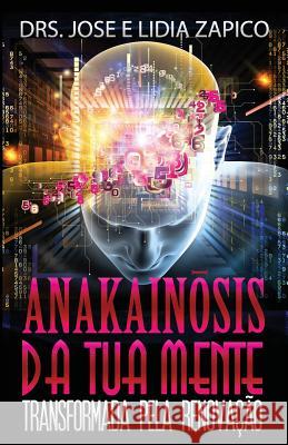 Anakainosis Da Tua Mente: Tansformada Pela Renovação Zapico, Lidia 9781599001364 J.V.H. Ministries/Publications - książka