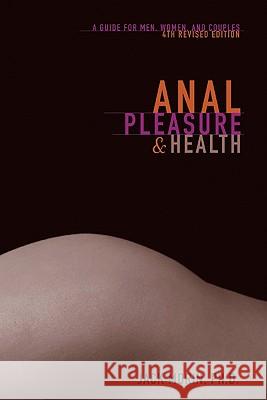 Anal Pleasure and Health: A Guide for Men, Women and Couples Jack Moris Jack Mori 9780940208377 Down There Press - książka