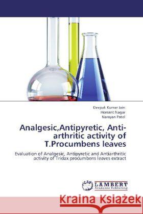 Analgesic,Antipyretic, Anti-arthritic activity of T.Procumbens leaves Jain, Deepak Kumar, Nagar, Hemant, Patel, Narayan 9783848405657 LAP Lambert Academic Publishing - książka