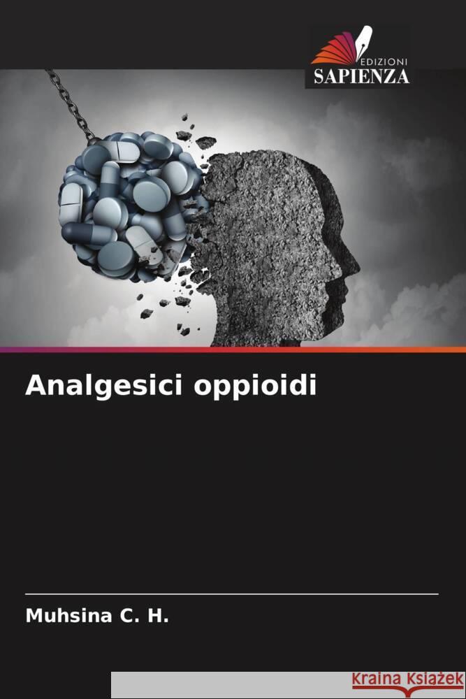 Analgesici oppioidi C. H., Muhsina 9786205060414 Edizioni Sapienza - książka