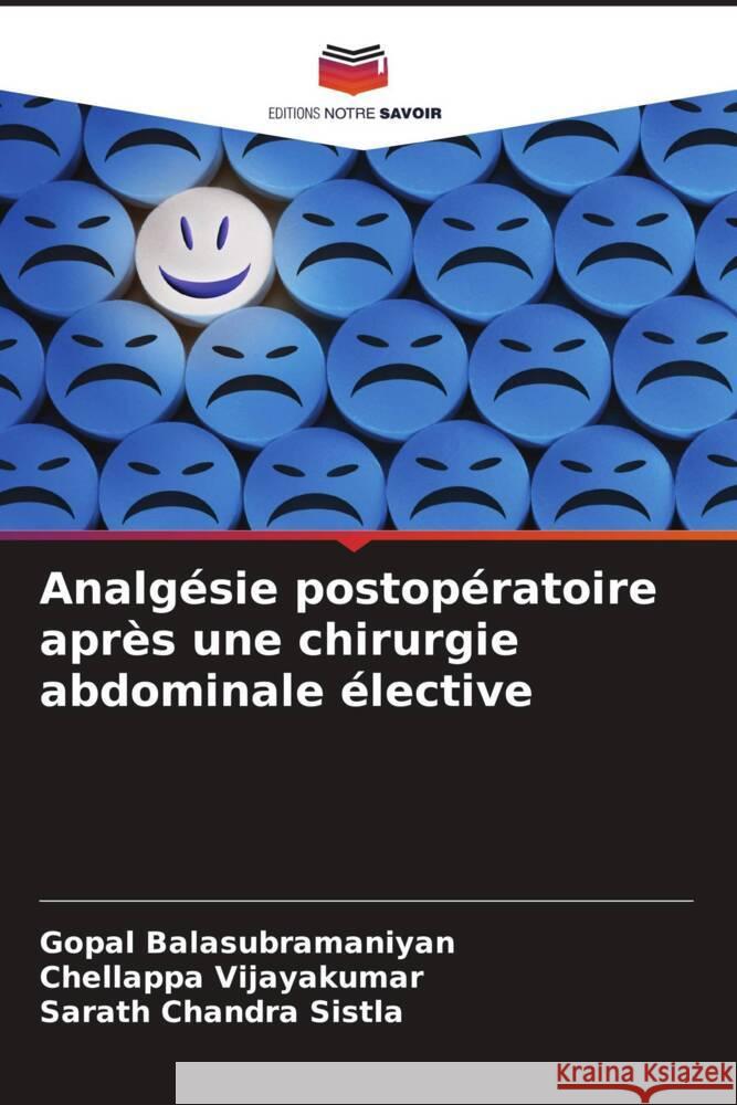 Analg?sie postop?ratoire apr?s une chirurgie abdominale ?lective Gopal Balasubramaniyan Chellappa Vijayakumar Sarath Chandra Sistla 9786208101411 Editions Notre Savoir - książka