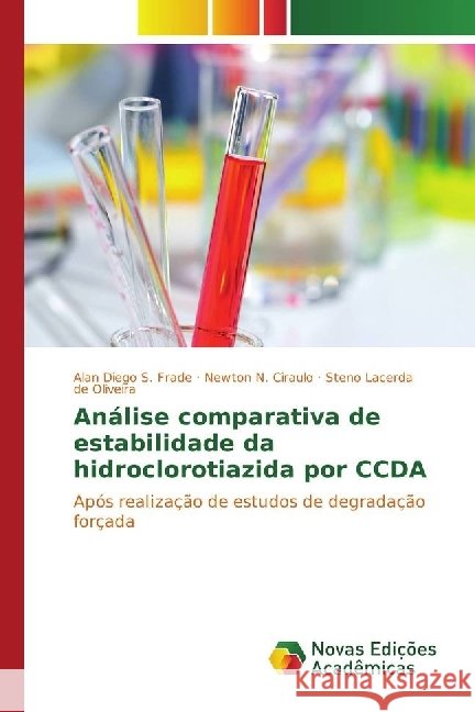 Análise comparativa de estabilidade da hidroclorotiazida por CCDA : Após realização de estudos de degradação forçada S. Frade, Alan Diego; Ciraulo, Newton N.; Oliveira, Steno Lacerda de 9783330198234 Novas Edicioes Academicas - książka