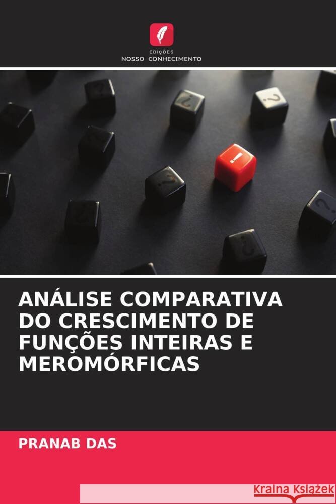 ANÁLISE COMPARATIVA DO CRESCIMENTO DE FUNÇÕES INTEIRAS E MEROMÓRFICAS Das, Pranab 9786206496038 Edições Nosso Conhecimento - książka