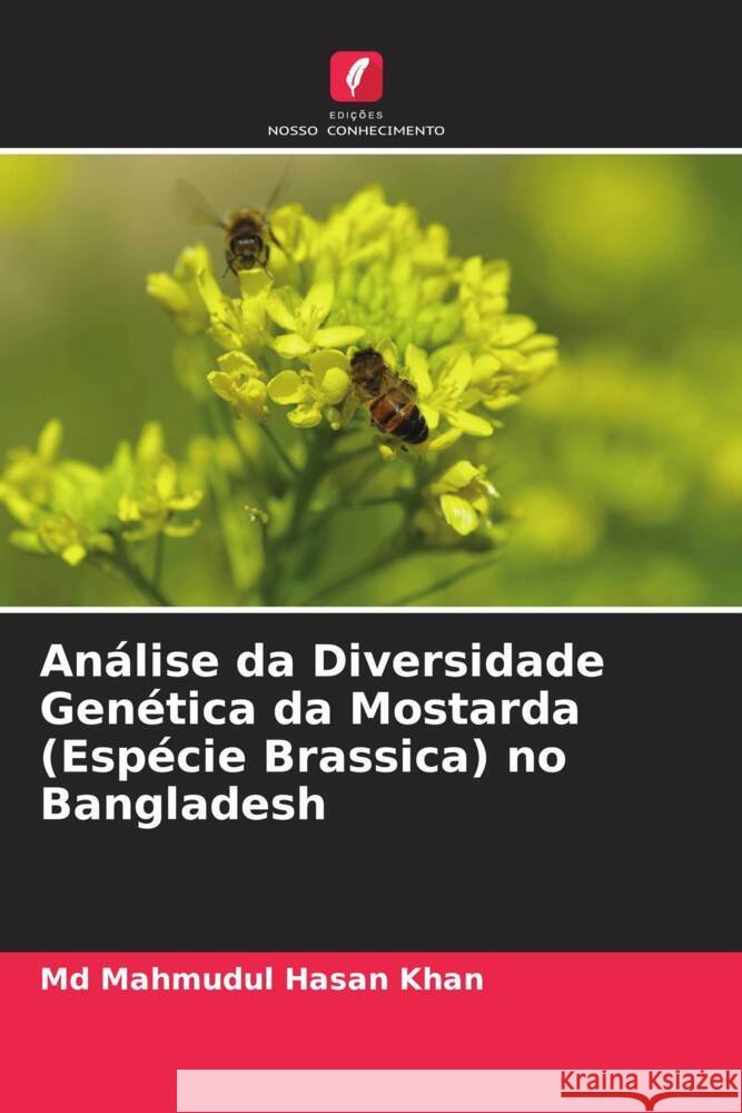 Análise da Diversidade Genética da Mostarda (Espécie Brassica) no Bangladesh Khan, Md Mahmudul Hasan 9786204761701 Edições Nosso Conhecimento - książka
