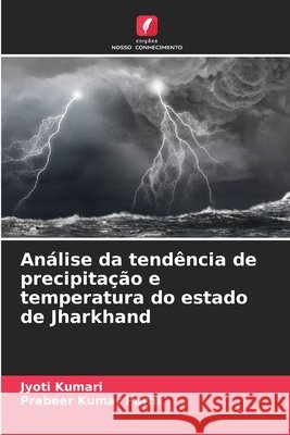 Análise da tendência de precipitação e temperatura do estado de Jharkhand Kumari, Jyoti, Kumar Parhi, Prabeer 9786200040107 Edições Nosso Conhecimento - książka