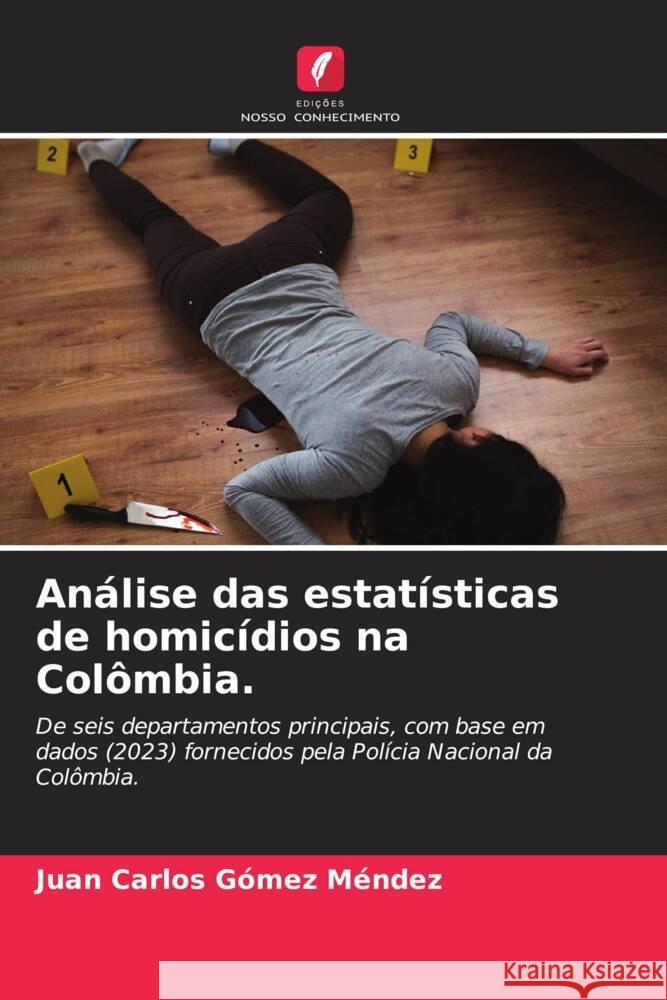 Análise das estatísticas de homicídios na Colômbia. Gómez Méndez, Juan Carlos 9786206306405 Edições Nosso Conhecimento - książka