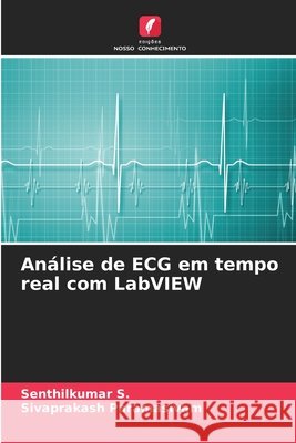 Análise de ECG em tempo real com LabVIEW S., Senthilkumar, Paramasivam, Sivaprakash 9786209550225 Edições Nosso Conhecimento - książka