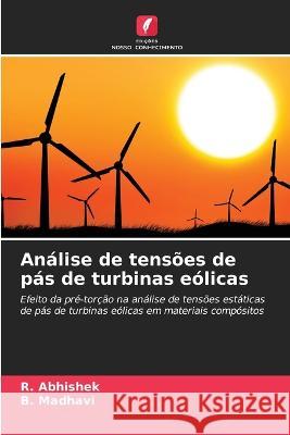 Analise de tensoes de pas de turbinas eolicas R Abhishek B Madhavi  9786206139157 Edicoes Nosso Conhecimento - książka