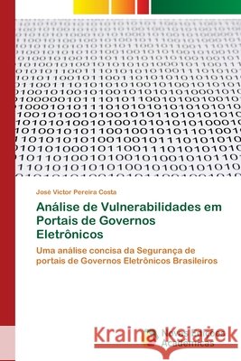 Análise de Vulnerabilidades em Portais de Governos Eletrônicos Pereira Costa, José Victor 9786202191388 Novas Edicioes Academicas - książka