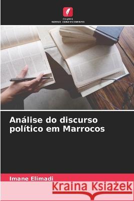 Analise do discurso politico em Marrocos Imane Elimadi   9786206266457 Edicoes Nosso Conhecimento - książka