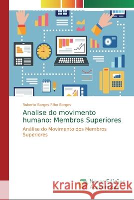 Analise do movimento humano: Membros Superiores Borges, Roberto Borges Filho 9786139718726 Novas Edicioes Academicas - książka